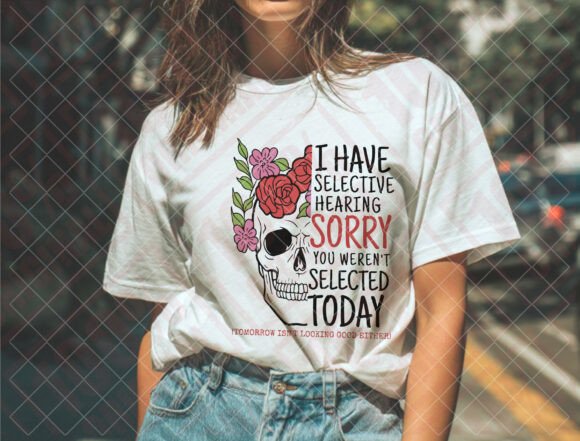 Embrace the Edge: Working with I Have Selective Hearing Svg, Skull Png