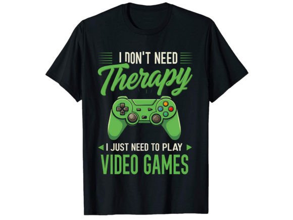 I Don't Need Therapy Gamer T-Shirt: Bold Design for Your Brand