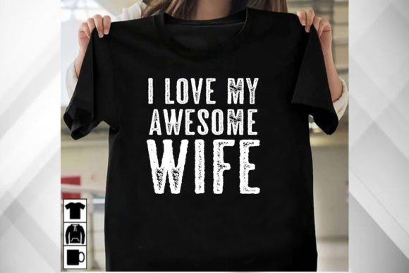 I Love My Awesome Wife Mens Tshirt: A Design Asset for Celebrating Partners