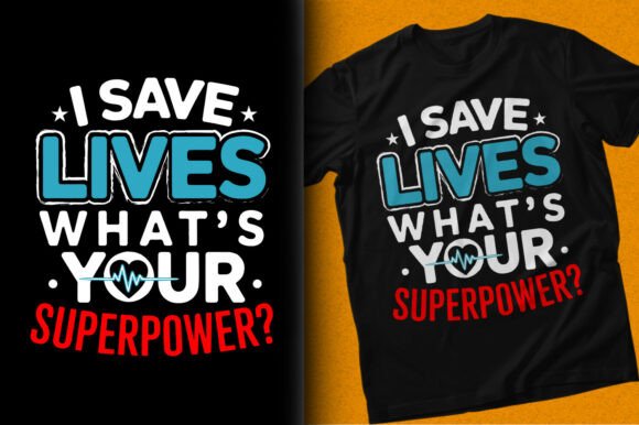 Save Lives Superpower Nurse Shirt Design: A Hero's Creative Asset